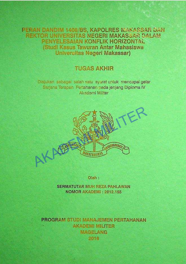 PERAN DANDIM 1408/BS, KAPOLRES MAKASSAR DAN REKTOR UNIVERSITAS NEGERI MAKASSAR DALAM PENYELESAIAN KONFLIK HORIZONTAL (STUDI KASUS TAWURAN ANTAR MAHASISWA DI UNIVERSITAS NEGERI MAKASSAR)